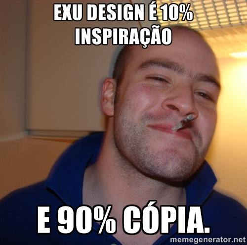 ExU design é 10% inspiração e 90% cópia