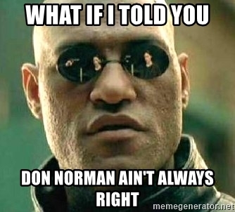 What if i told you don norman aint always right